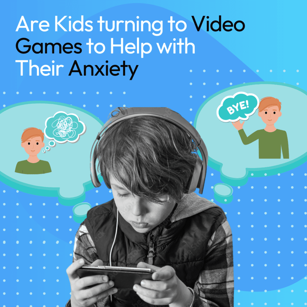 Are Kids Turning to Video Games to Help with Anxiety? - Kidas